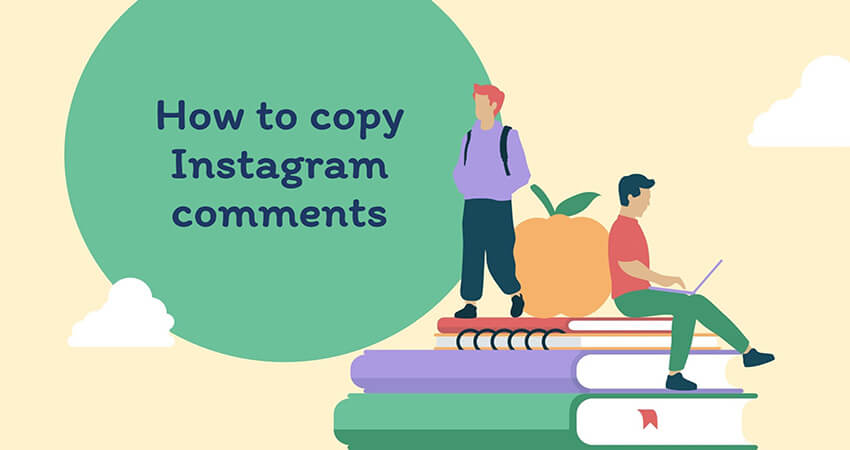 How to Copy Instagram Comments: Best 5 Ways