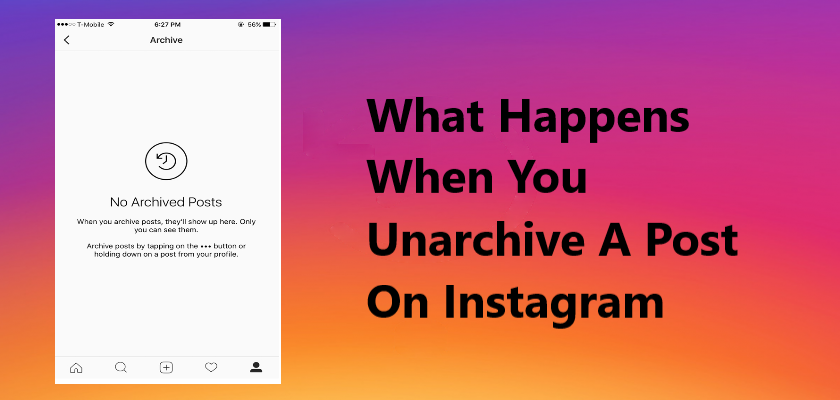 What Happens When You Unarchive A Post On Instagram